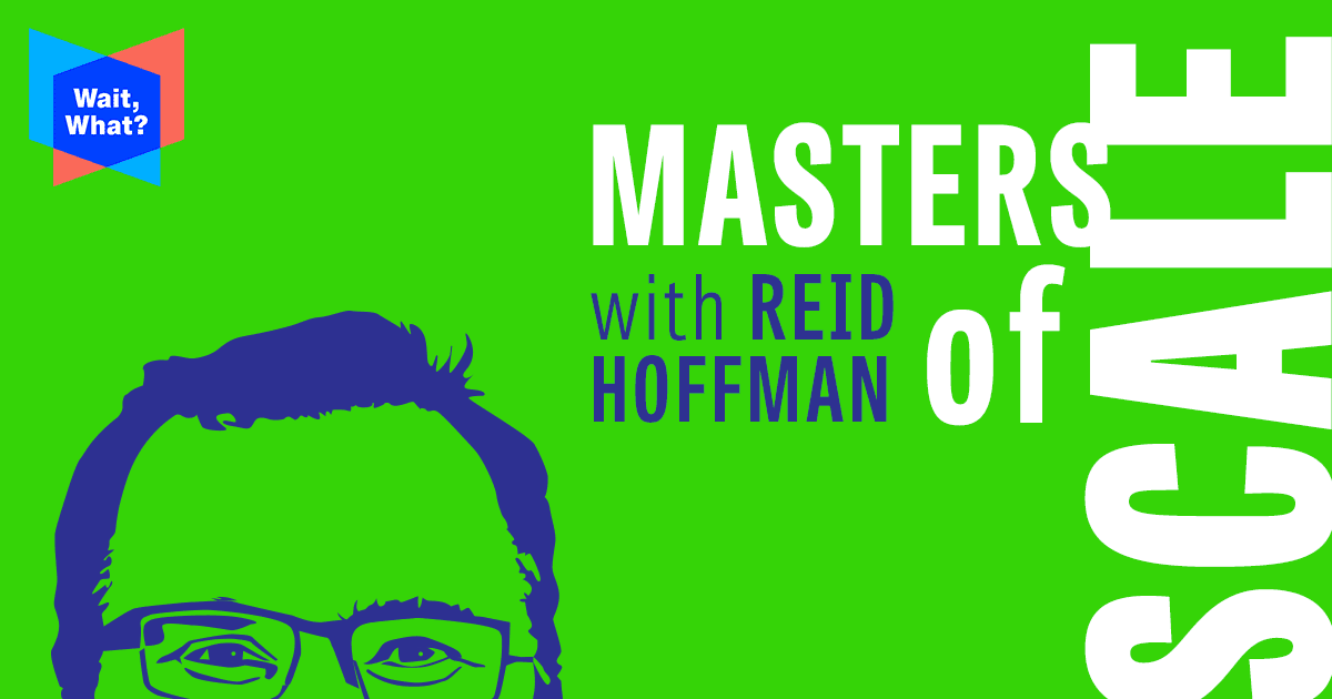 Masters of Scale, an original podcast hosted by Reid Hoffman